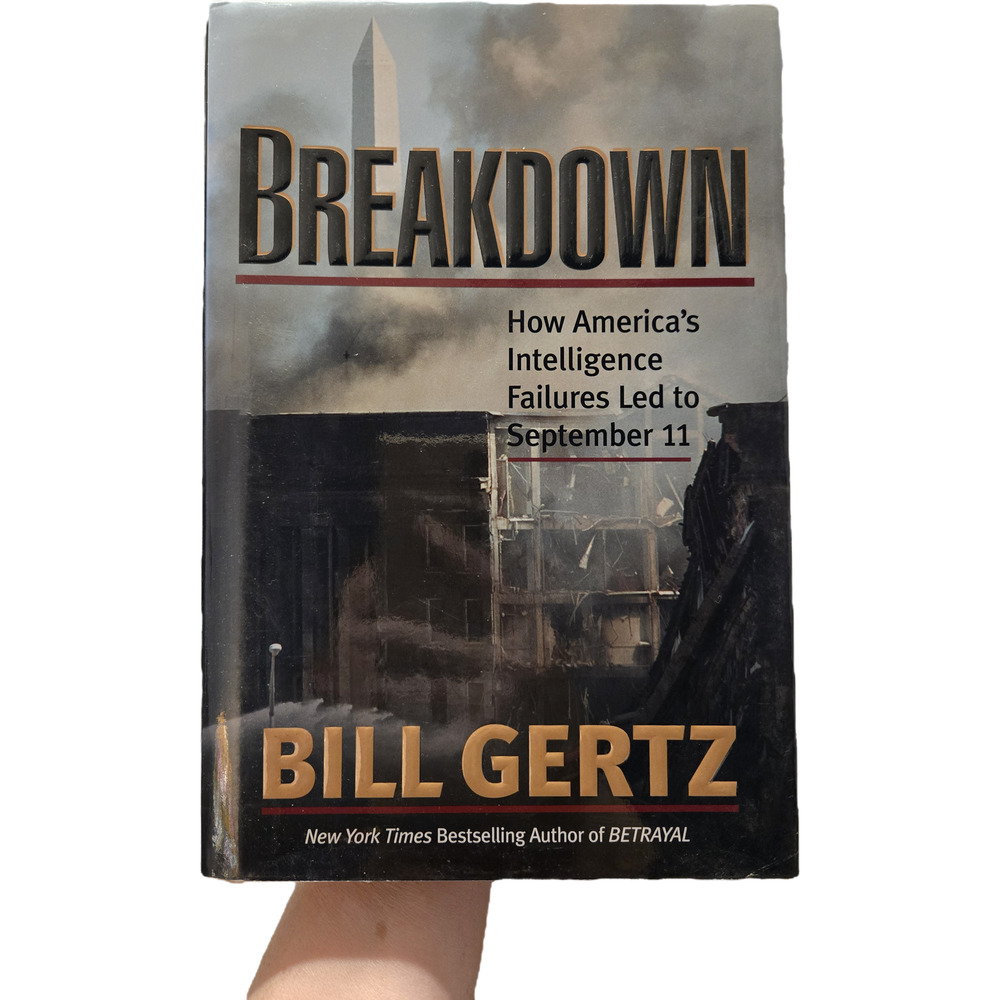 Breakdown: How America's Intelligence Failures Led to Sept 11 Bill Gertz